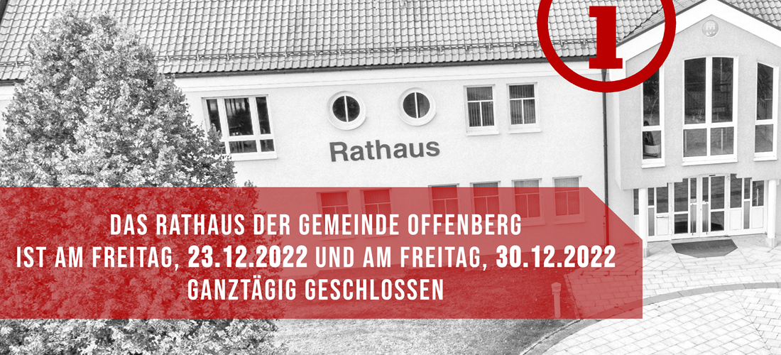 Offenberg Rathaus Gemeinde Offenberg am 23.12.2022 und am 30.12.2022 geschlossen ...